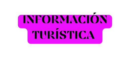 INFORMACIÓN TURÍSTICA